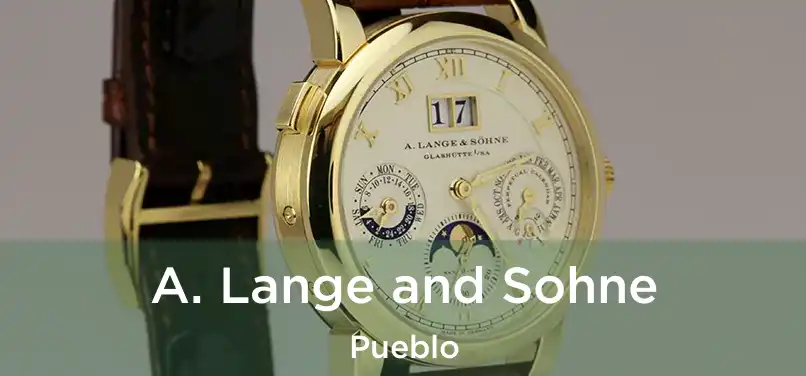  A. Lange and Sohne Pueblo