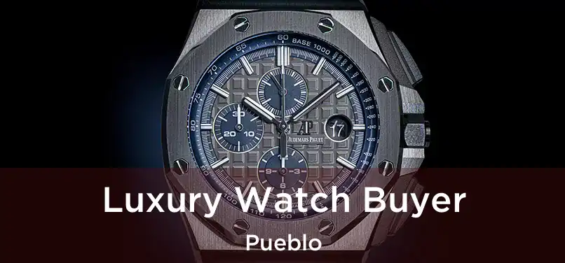  Luxury Watch Buyer Pueblo
