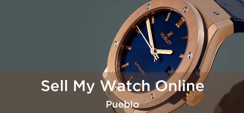  Sell My Watch Online Pueblo