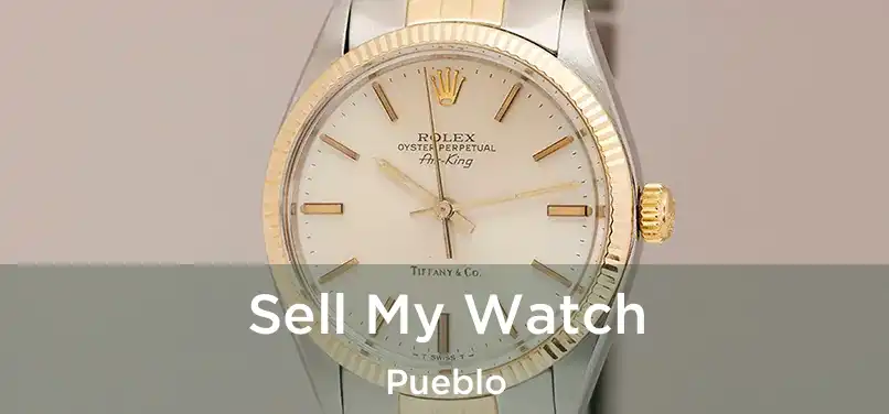  Sell My Watch Pueblo
