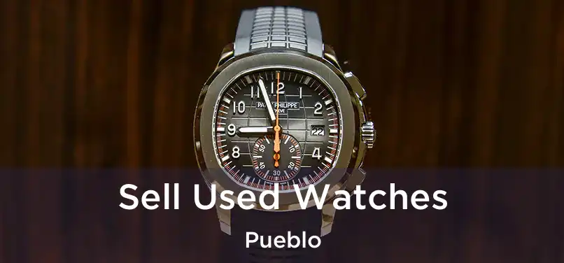  Sell Used Watches Pueblo