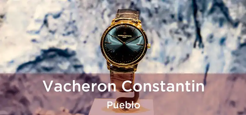  Vacheron Constantin Pueblo